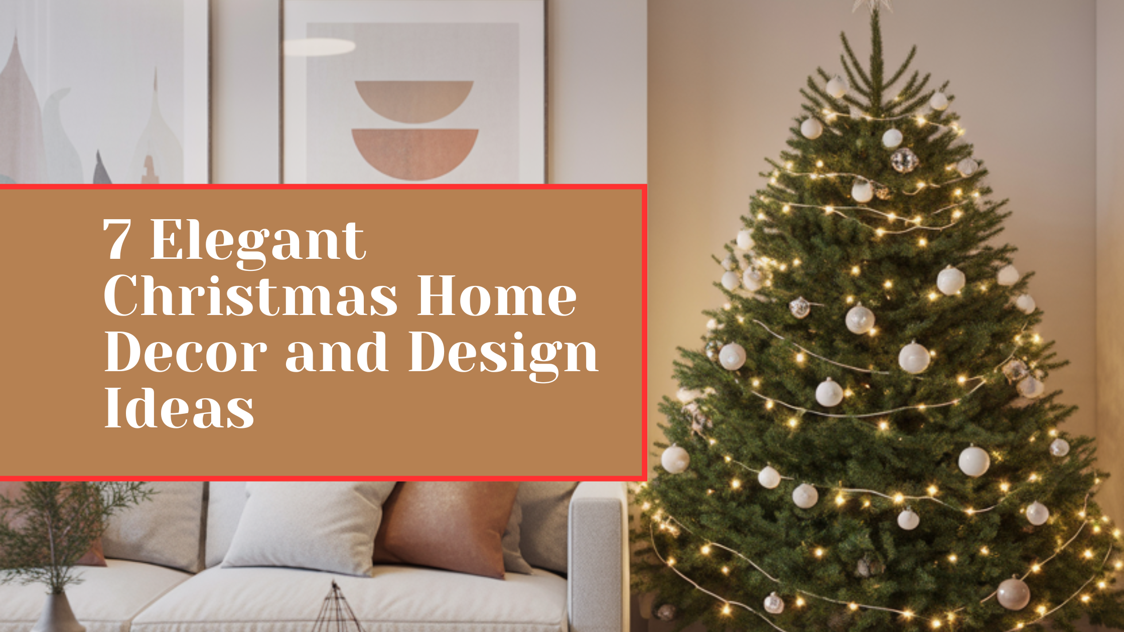 7 Elegant Christmas Home Decor and Design Ideas